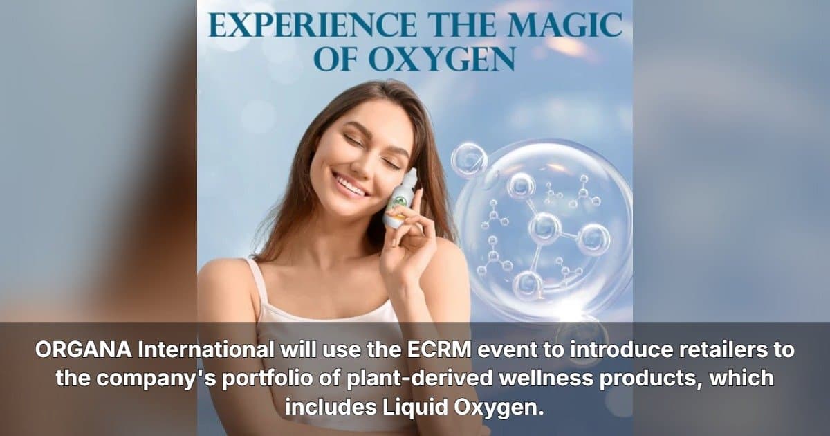 ORGANA International to Present Plant-Derived Wellness Products at ECRM Retail Session